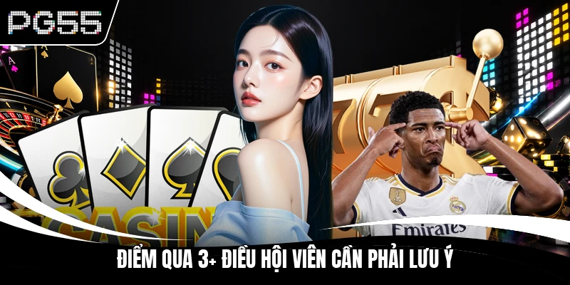 Điểm qua 3+ điều hội viên cần phải lưu ý